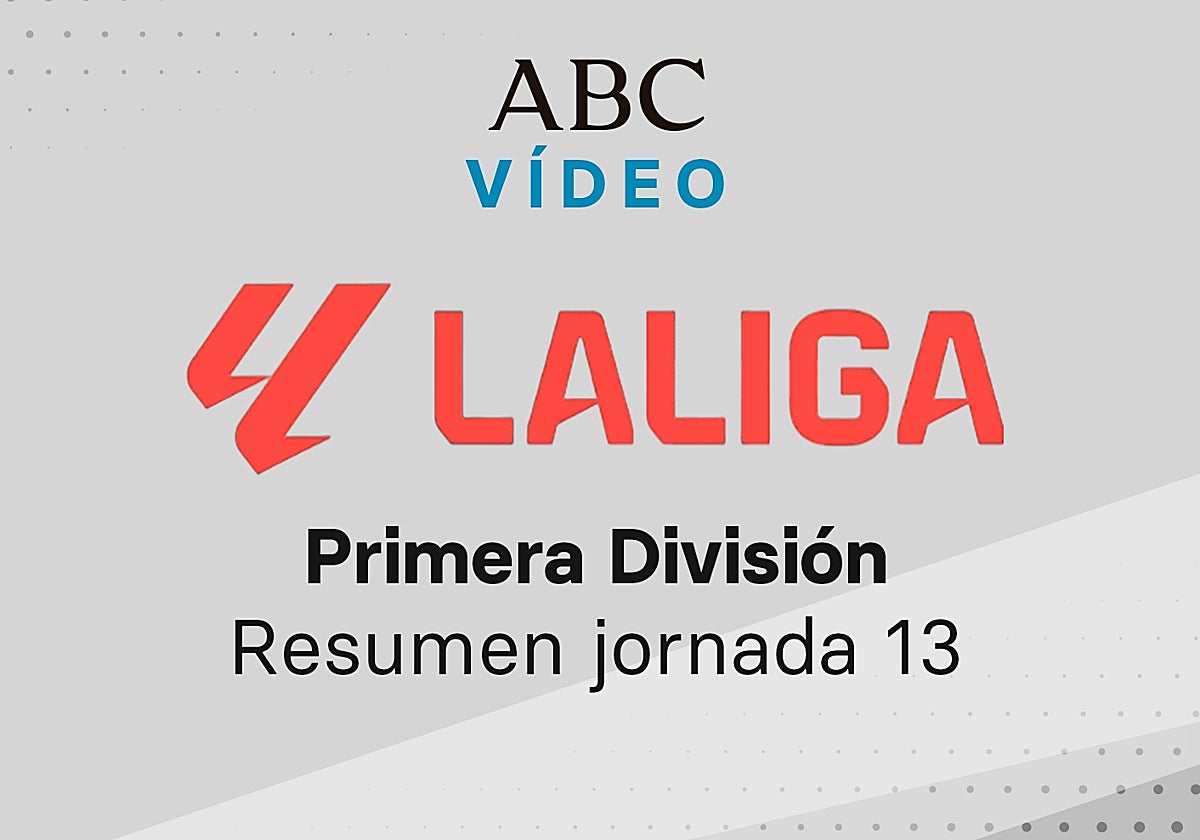Goles y resumen en vídeo de los partidos de la jornada 13 de Liga