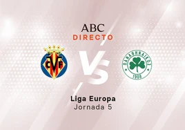 Villarreal - Panathinaikos en directo hoy: partido de la Europa League, jornada 5 de la fase de grupos