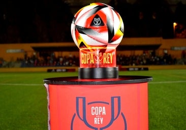 Partidos, horarios y dónde ver en directo la Copa del Rey, eliminatoria de dieciseisavos de final