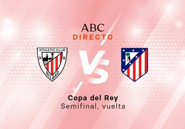 Athletic - Atlético en directo hoy: semifinal de la Copa, vuelta