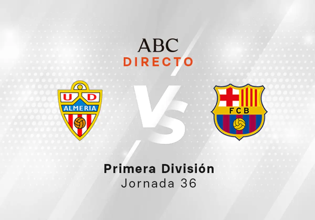 Almería - Barcelona en directo hoy: partido de la Liga, jornada 36