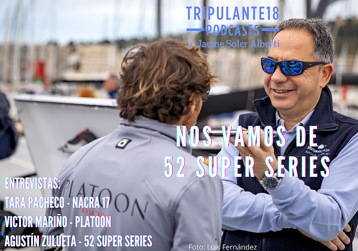 Nos vamos de 52 Super Series en el Podcast de Tripulante 18