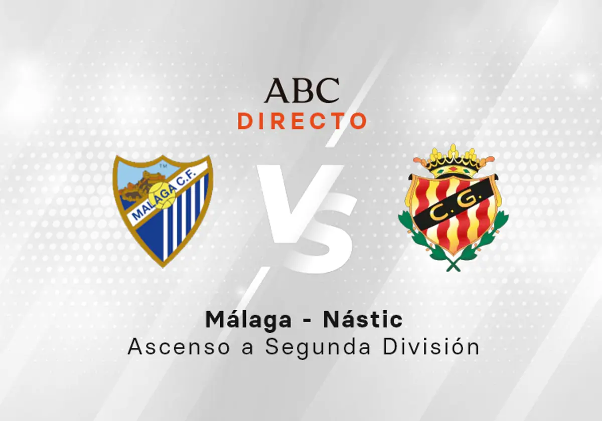 Málaga - Nastic, en directo: resultado, goles y última hora del partido de  ida de la final