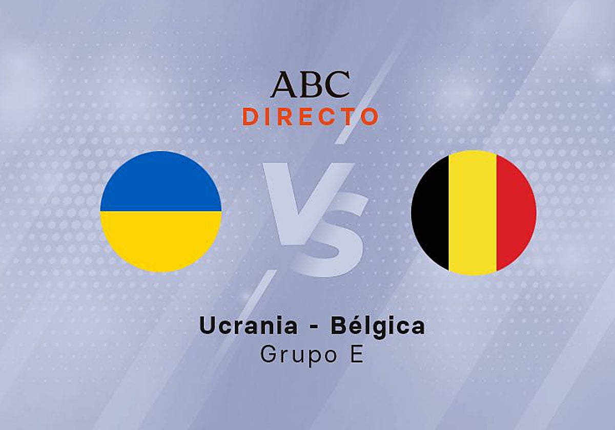 Ucrania - Bélgica en directo hoy: partido del Grupo E