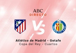 Atlético - Getafe, estadísticas del partido de Copa