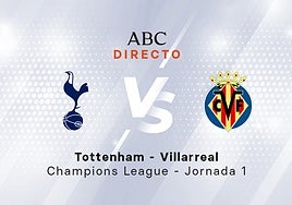 Tottenham - Villarreal, estadísticas del partido de la Liga de Campeones