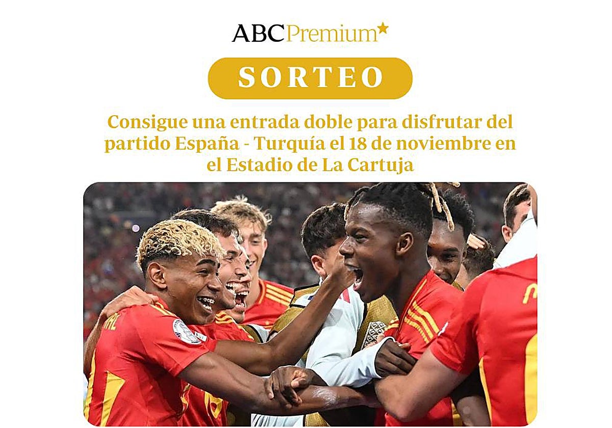 Sorteo ABC Premium: 2 entradas dobles para el partido España - Turquía en el Estadio de La Cartuja
