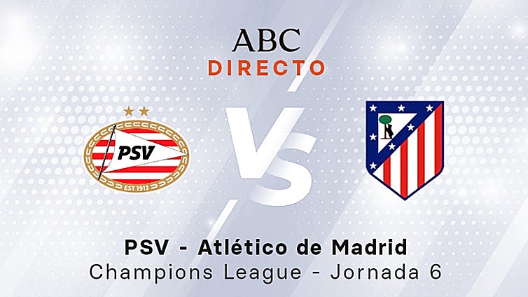 PSV - Atlético de Madrid, en directo: resultado, ganador y goles del partido de la Champions League hoy