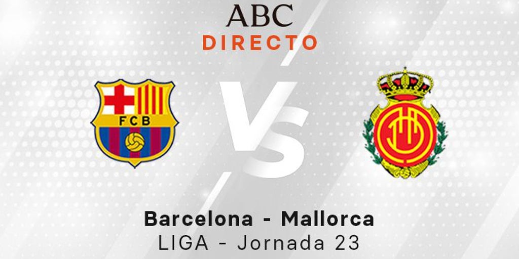 Barcelona - Mallorca en directo: resultado, goles y ganador del partido de la jornada 23 de la Liga