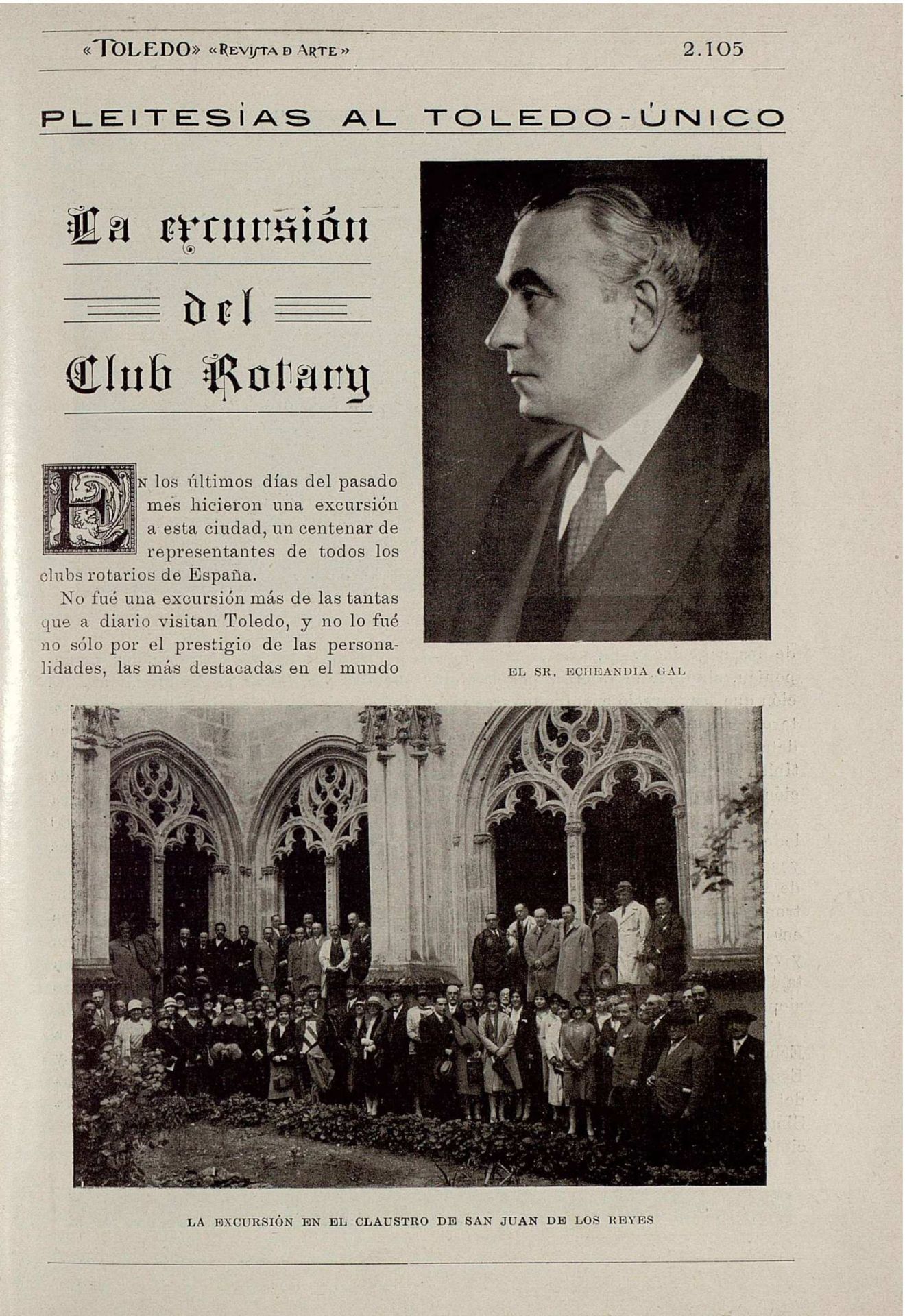 En la primavera de 1929, el gobernador del Distrito español, Echeandía Gal, el presidente y miembros del 'Rotary Club' de Madrid visitaron Toledo y sus monumentos. Entregaron al alcalde de Toledo, Gregorio Ledesma, doce cartillas de 100 pesetas para repartirlas a otros tantos niños, entre los más aplicados, de las escuelas públicas. En 1932 se fundaría el club toledano. 'Toledo Revista de Arte', núm. 267, mayo de 1929