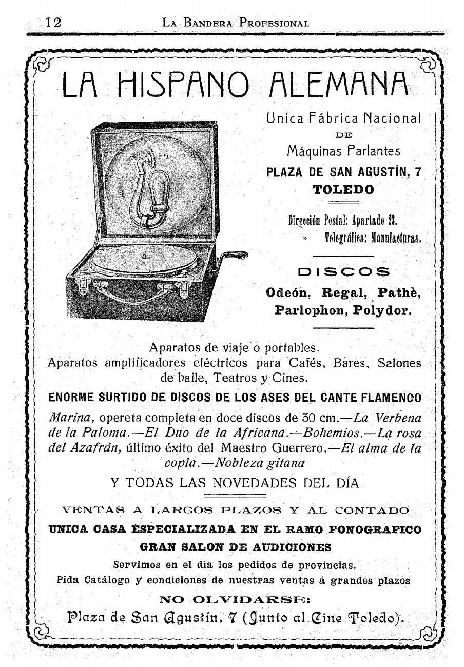 Publicidad insertada en la revista 'La Bandera Profesional' (Toledo, 17 de junio de 1930). En esa fecha Martín Velasco ya había trasladado el negocio de ventas a la “Plaza de San Agustín, 7 (junto al Cine Toledo)”, luego llamado Cine Imperio. En el anuncio se recogen, entre otros productos, las marcas de discos y éxitos disponibles en 'La Hispano-Alemana'