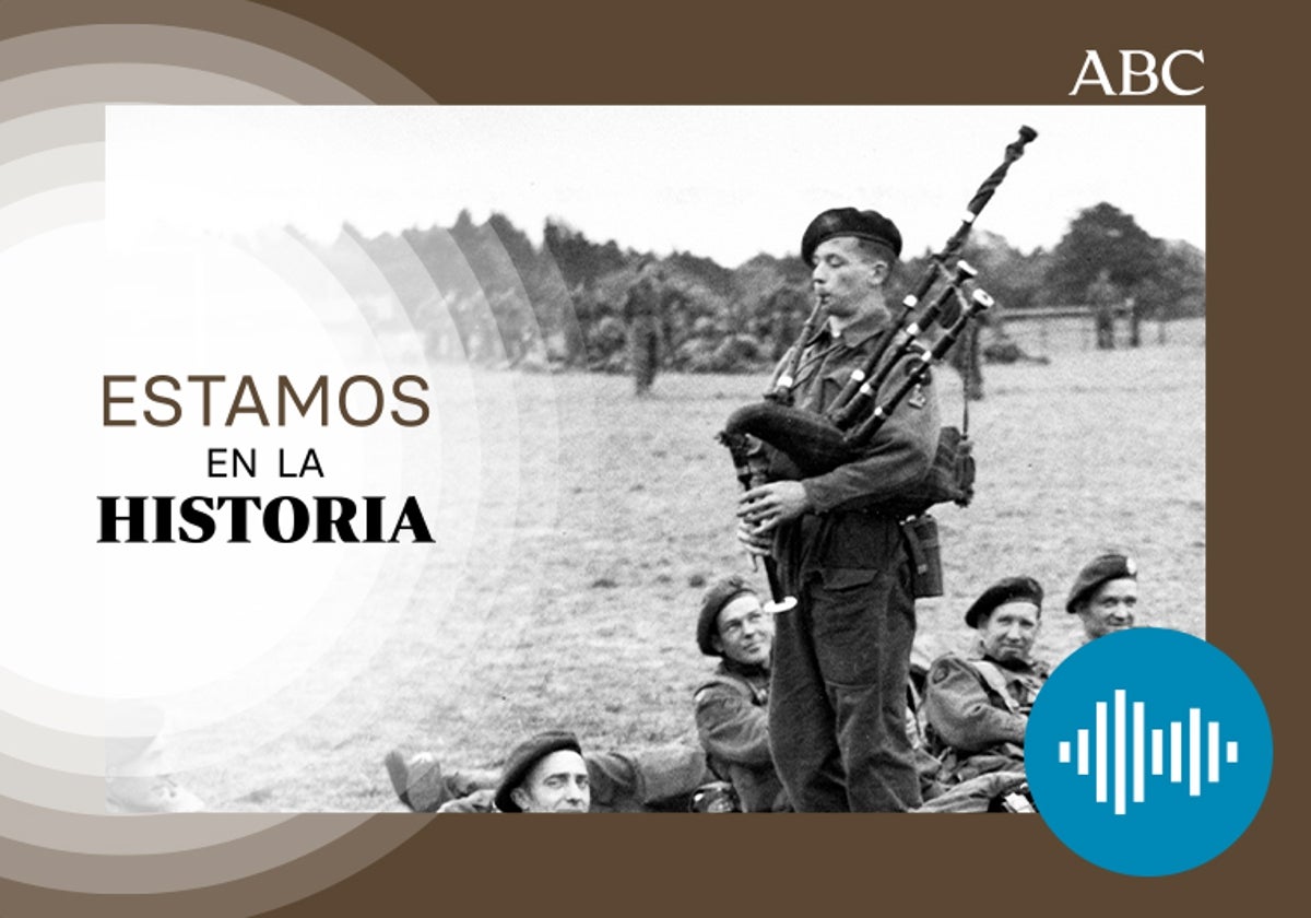 Pódcast | Un gaitero contra los nazis: la gesta más loca del Desembarco de Normandía