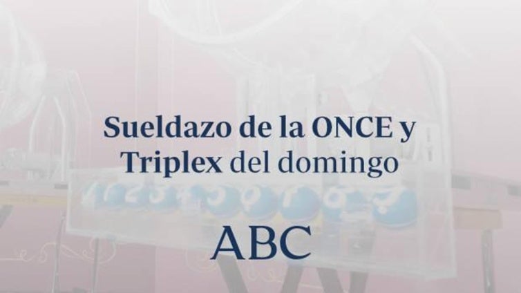 Sueldazo de la ONCE y Triplex del domingo domingo, 10 de agosto de 2025