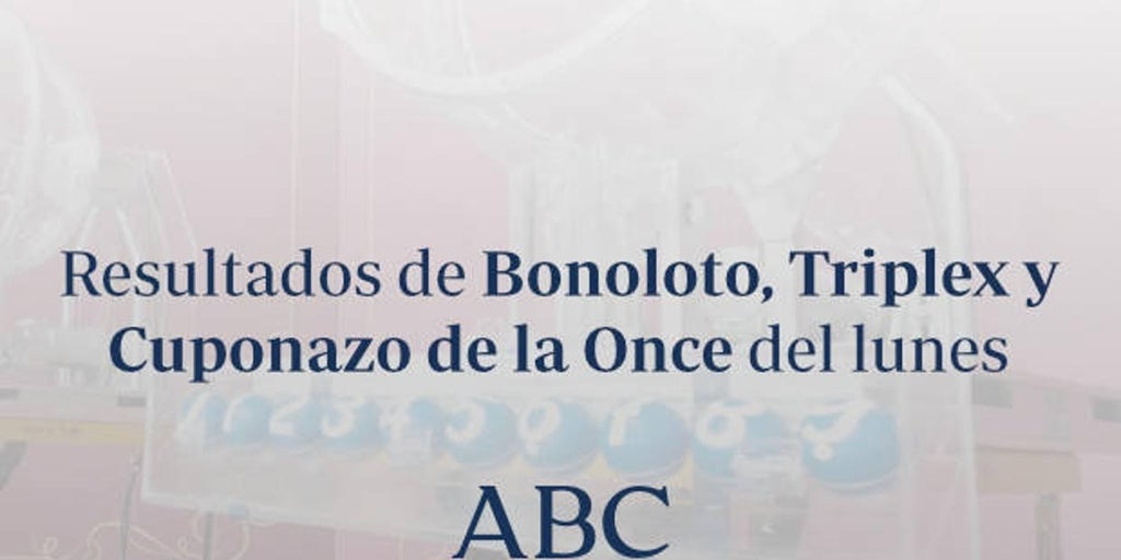 Bonoloto, Triplex y Cuponazo de la Once: comprueba los resultados de las loterías que se celebran el lunes, 20 de enero de 2025