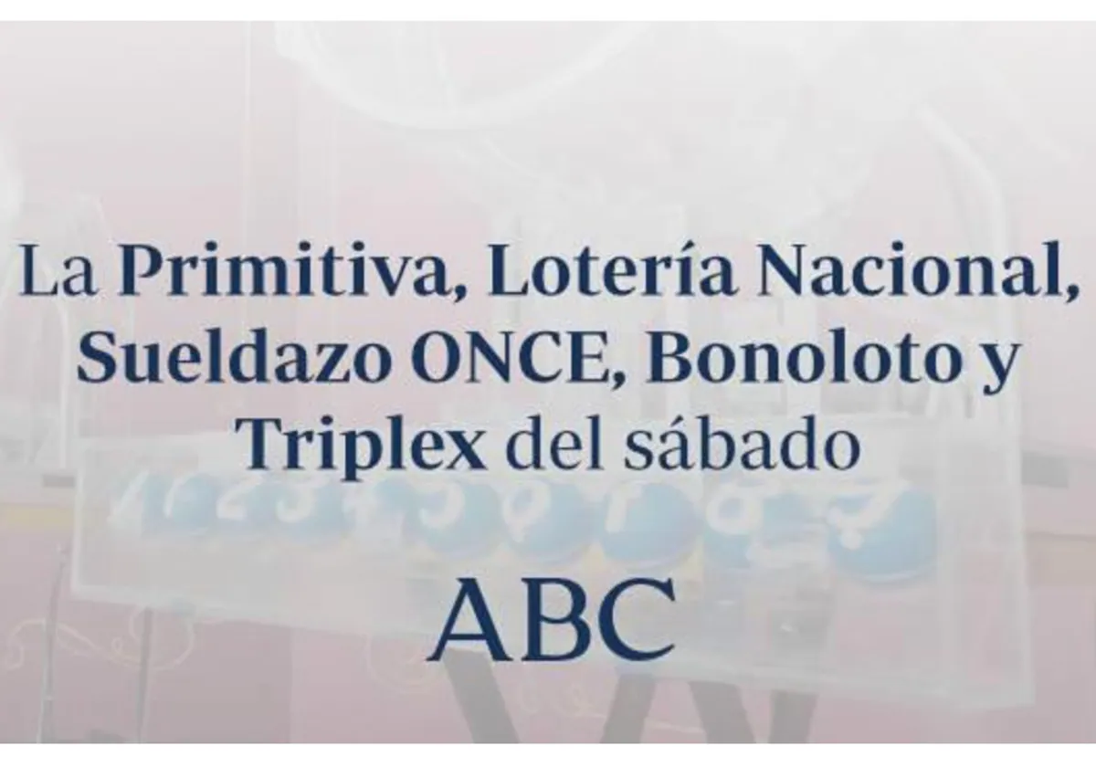 La Primitiva, Lotería Nacional, Sueldazo ONCE, Bonoloto y Triplex del