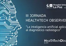 El Hospital La Paz acogerá la III Jornada HealthTech Observer 'Inteligencia Artificial aplicada al diagnóstico radiológico'