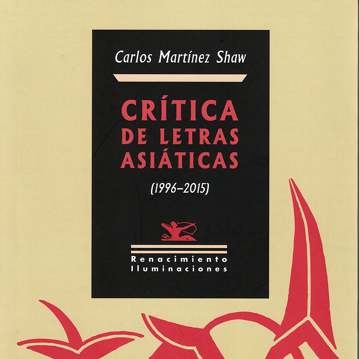 Libros recomendados: 'Crítica de letras asiáticas (1996-2015)', de Carlos Martínez Shaw