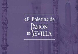 'El Boletín de Pasión en Sevilla', el día a día de la cultura cofrade de Sevilla
