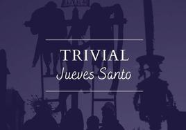 Trivial ABC: Demuestra cuánto sabes de las hermandades y cofradías del Jueves Santo de Sevilla