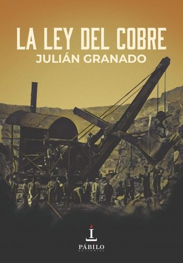 ‘La ley del cobre’, la nueva novela del escritor minero Julián Granado