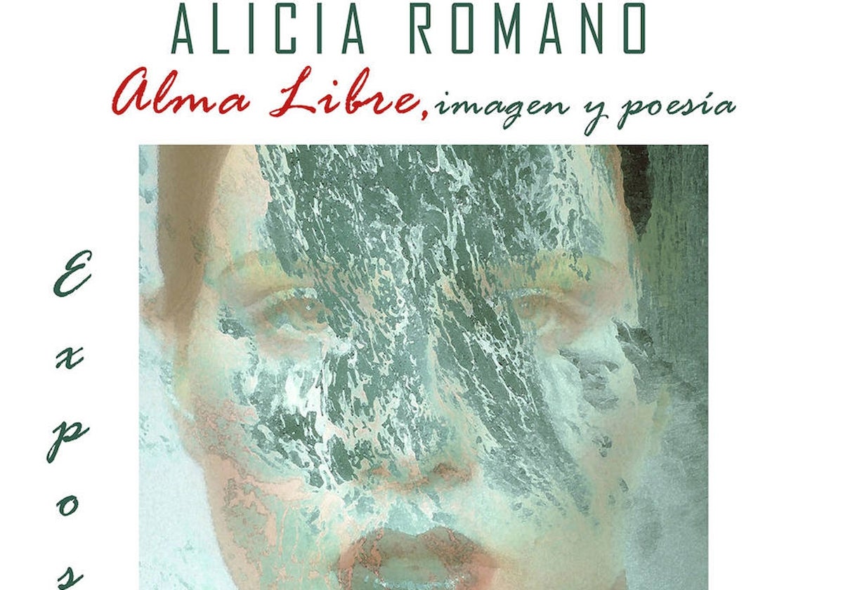 Cartel de la exposición de Alicia Romano 'Alma Libre, Imagen y Poesía'