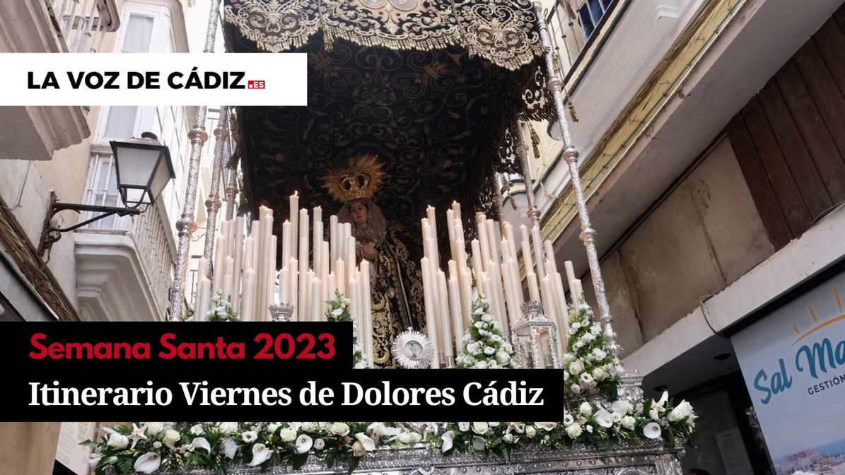 Horarios e itinerarios del Viernes de Dolores en la Semana Santa de Cádiz 2023