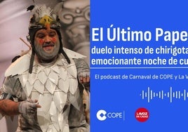 El Último Papelillo, el podcast de LA VOZ y Cope Cádiz analiza la quinta sesión de cuartos de final del COAC 2025