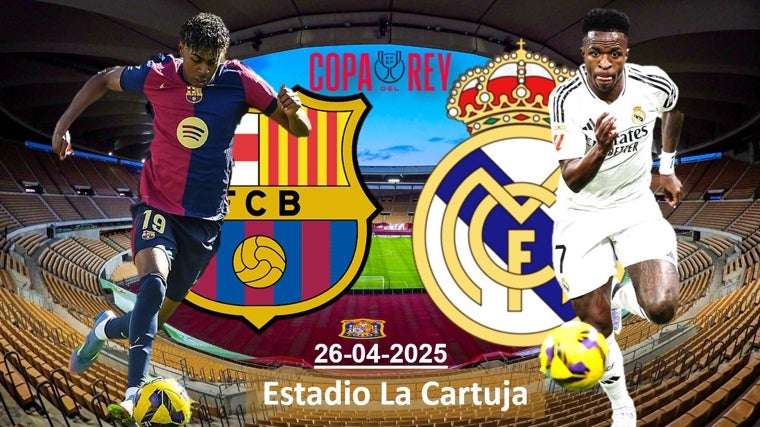 Barça y Real Madrid se ven las caras en la Final de la Copa del Rey.