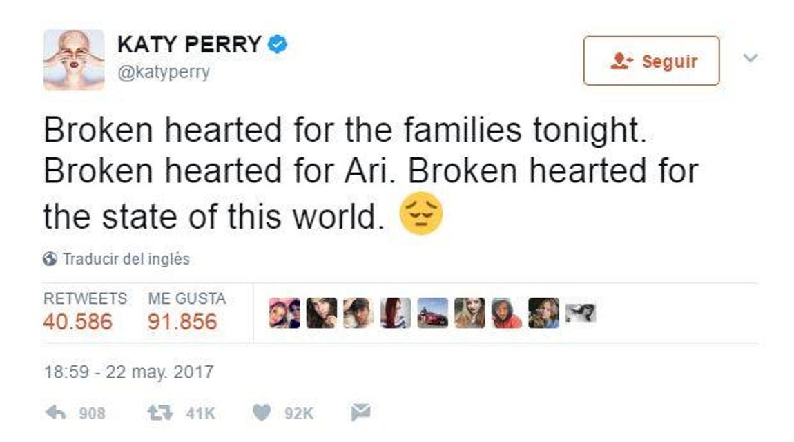 Katy Perry, cantante. «El corazón roto por las familias esta noche. Corazón roto por Ari. Corazón roto por el estado de este mundo»