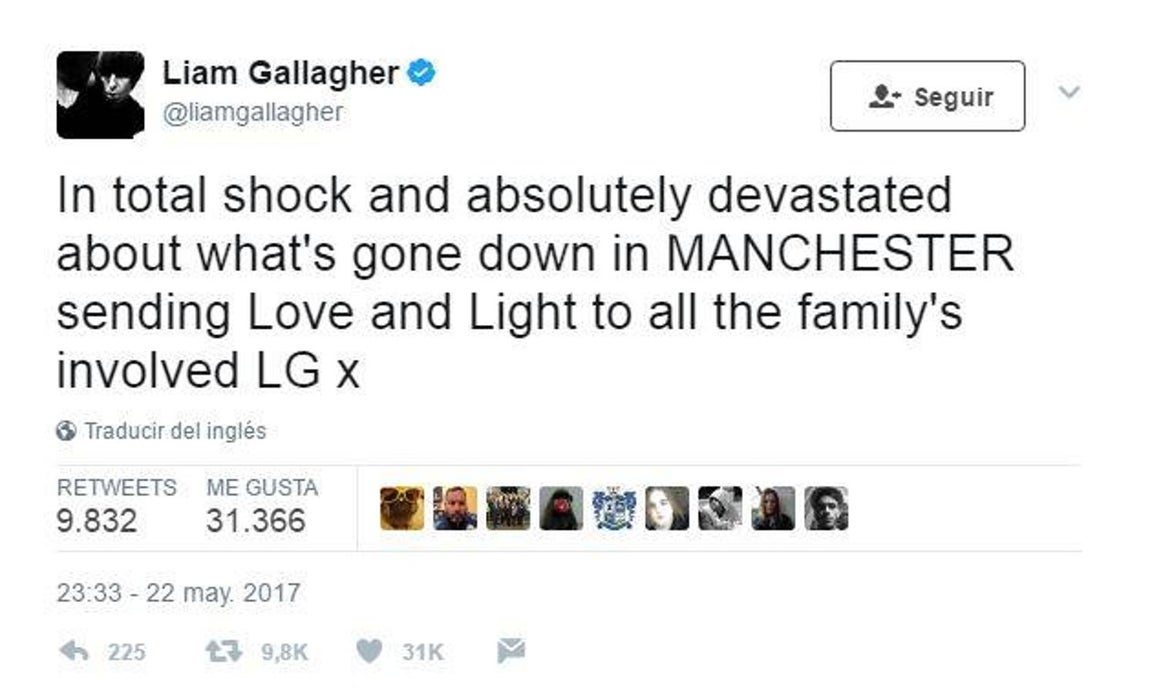 Liam Gallagher, cantante. «En total shock y absolutamente devastado por lo que ha pasado en MANCHESTER enviando Amor y Luz a todas las familias involucradas»