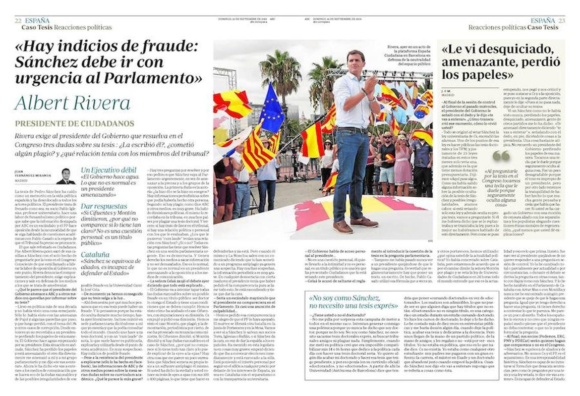 Rivera pide que Sánchez comparezca. En una entrevista en ABC, Rivera exige a Sánchez que explique en el Congreso si él escribió la tesis, si plagió y su relación con el tribunal