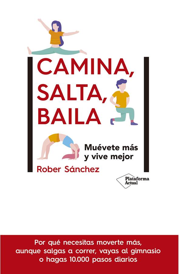 Camina, salta, baila: muévete más y vive mejor. Rober Sánchez cree que el movimiento debe ser otra cosa, y así lo cuenta en «Camina, salta, baila: muévete más y vive mejor», el libro que acaba de publicar y en el que desgrana el concepto de «movimiento», animándonos a analizar la manera en la que nos movemos día a día y a cambiar nuestros hábitos, para adaptarlo a lo que realmente demanda nuestro cuerpo.