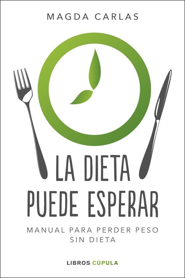 La dieta puede esperar. La nutricionista Magda Carlas lo tiene muy claro: aprender a vivir de manera saludable prevalece sobre cualquier dieta. En su nuevo libro «La dieta puede esperar», Carlas aborda este tema y acentúa una consigna, esa de que «una pequeña revisión dietética» puede cambiarnos la vida.