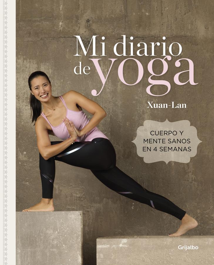 Mi diario de yoga. La profesora <a href="https://www-abc-es.nproxy.org/bienestar/fitness/abci-yoga-10-perfiles-instagram-motivaran-para-practicarlo-201909301034_noticia.html" target="_blank">Xuan-Lan</a> ha escrito «Mi diario de yoga», donde acerca los conceptos básicos de esta disciplina, con más de 70 posturas, 7 ejercicios de meditación y de respiración, y 4 secuencias completas de yoga dinámico para mover el cuerpo al ritmo de la respiración.