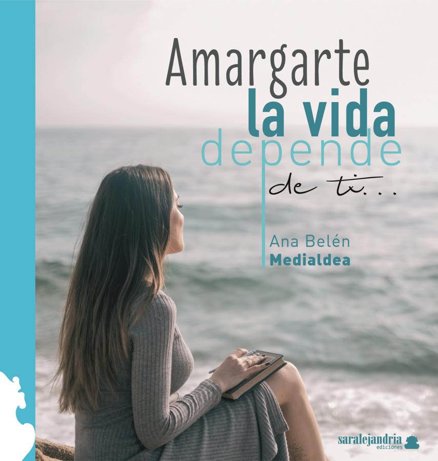 «Amargarte la vida depende de ti», de Ana Belén Medialdea. La psicóloga Ana Belén Medialdea explica cómo gestionar las emociones en<a href="https://www.abc.es/bienestar/psicologia-sexo/psicologia/abci-miedo-puede-contagiarse-igual-rapido-coronavirus-202005130408_noticia.html"> «Amargarte la vida depende de ti»</a> y aporta herramientas para aceptar lo que cada uno siente en cada momento.