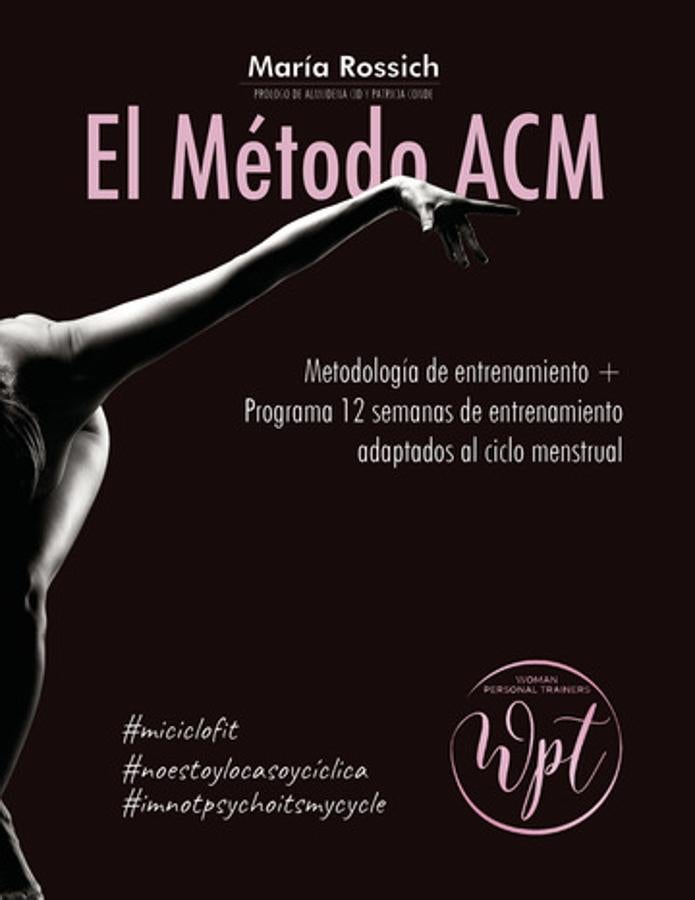 «El método ACM», de María Rossich. La entrenadora María Rossich busca con <a href="https://www.abc.es/bienestar/fitness/abci-maria-rossich-brazo-fofo-esconde-hueso-debil-entrenar-fuerza-202009080242_noticia.html" target="_blank">«El Método de Entrenamiento A.C.M.</a>» mostrar un sistema de preparación física «Adaptado al Ciclo Menstrual». Este libro se convierte en la guía perfecta para redescubrirse como mujer, una herramienta indispensable que te explica su funcionamiento y su naturaleza cíclica.