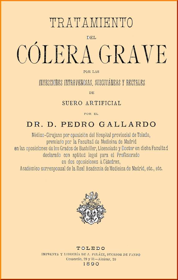 Portada de la publicación del doctor Pedro Gallardo (1890), facultativo del Hospital Provincial de Toledo, para tratar el “cólera grave” con inyecciones de suero artificial. 