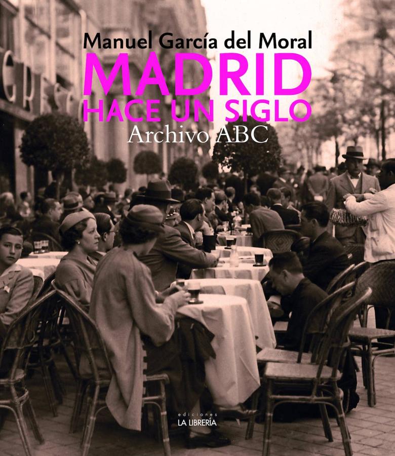 Portada del libro 'Madrid hace un siglo', con todas las imágenes del Archivo ABC. 