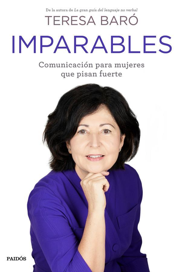'Imparables', de Teresa Baró. <a href="https://www.abc.es/bienestar/psicologia-sexo/psicologia/abci-mujeres-educado-para-disimular-nuestras-fortalezas-202102031800_noticia.html" target="_blank">Teresa Baró</a>, especialista en comunicación personal, publica "Imparables", libro que define como la primera guía de comunicación profesional específica para mujeres. ¿Y por qué este libro? Explica la autora que «las mujeres tienen un estilo propio de comunicación que no siempre es bien comprendido ni aceptado en el entorno empresarial, político y, en general, en el ámbito público».