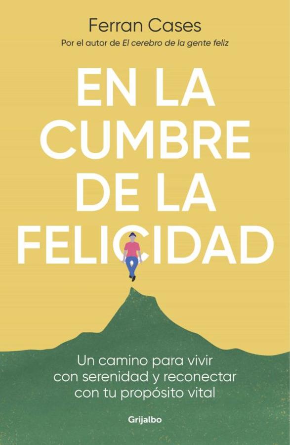 'En la cumbre de la felicidad'. 'En la cumbre de la felicidad' quiere ayudarte a romper esas barreras. <a href="https://www.abc.es/bienestar/psicologia-sexo/psicologia/abci-si-hubiera-receta-estandar-para-ansiedad-todos-tendriamos-superada-202210272358_noticia.html" target="_blank">Ferran Cases</a>, autor también de 'El cerebro de la gente feliz', ha escrito una fábula inspiradora, sencilla y exquisita que te da las claves para que comprendas que te sucede y consigas vivir en serenidad, conectar con tu propósito vital y alcanzar la felicidad.