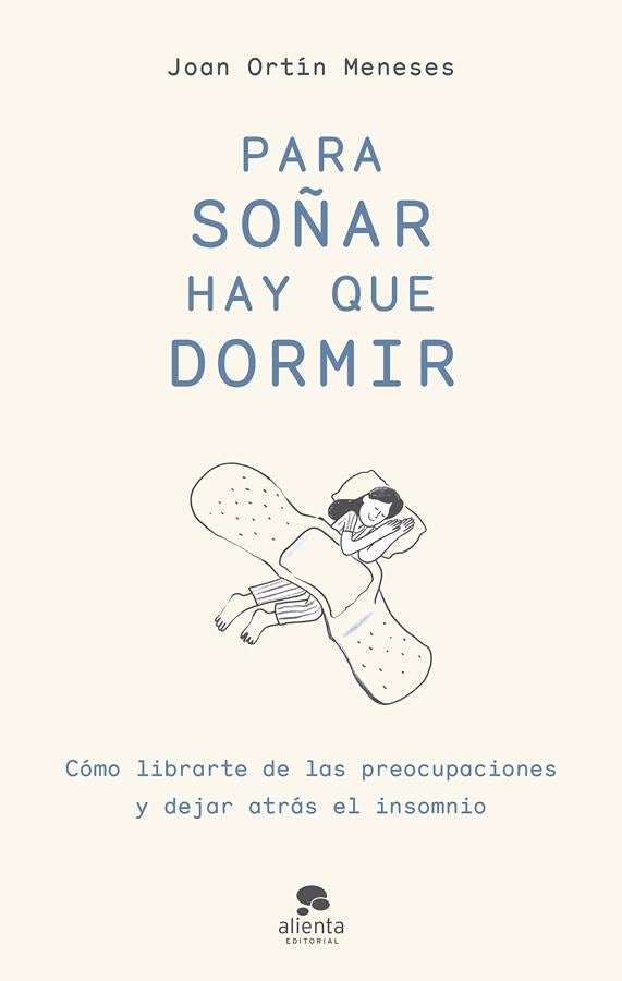 'Para soñar hay que dormir'. En 'Para soñar hay que dormir', <a href="https://www.abc.es/bienestar/psicologia-sexo/psicologia/abci-no-estar-cama-mas-tiempo-necesario-202209080338_noticia.html" target="_blank">Joan Ortín  Meneses</a> enseña a aplicar una serie de herramientas en tu día a día para poder librarte de tus preocupaciones y superar el insomnio.