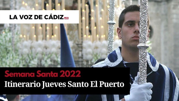 Horarios e itinerarios de la Semana Santa de El Puerto 2022. Jueves Santo y Madrugada