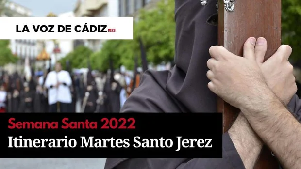 Horarios e itinerarios de la Semana Santa de Jerez 2022. Martes Santo