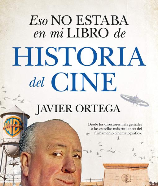 'Esto no estaba en mi libro de historia del cine', de Javier Ortega
