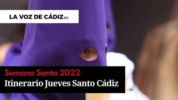 Horarios e itinerario del Jueves Santo de la Semana Santa de Cádiz 2022