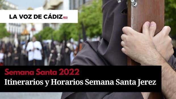 Consulta todos los itinerarios y horarios de la Semana Santa de Jerez 2022