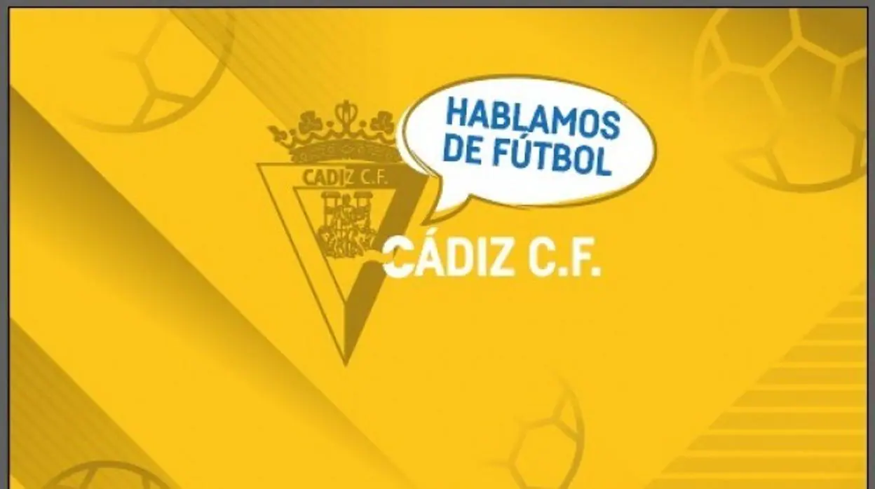 El Cádiz organiza &#039;Hablamos de fútbol. Lenguaje y Deporte&#039; con ilustres directivos y periodistas deportivos
