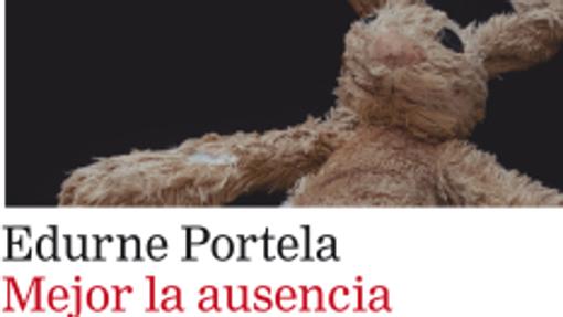 'Mejor la ausencia', de Edurne Portela.