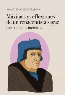 Máximas y reflexiones... F. Guicciardini. Alfabeto, 2020. 144 páginas. 15 euros