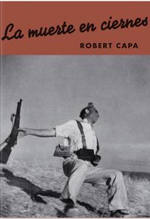 Portada de «La muerte en ciernes», de Robert Capa, ilustrada con la mítica fotografía de la muerte de un miliciano republicano en el frente de Córdoba